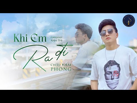 Khi em ra đi - Châu Khải Phong