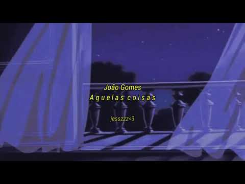 João Gomes - Aquelas coisas slowed e reverb