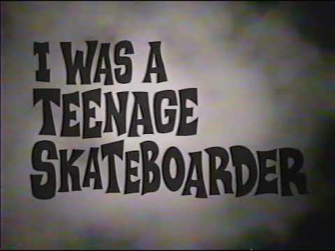 I Was A Teenage Skateboarder