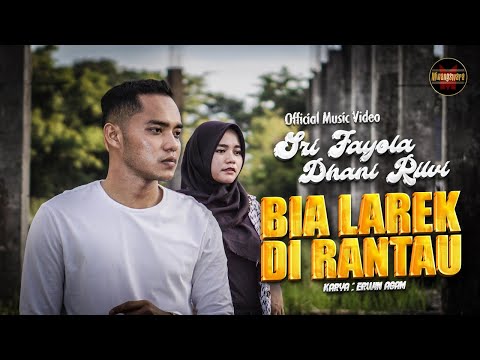 Sri Fayola Ft. Dhani Rilvi - Bia Larek Di Rantau (Official Music Video)