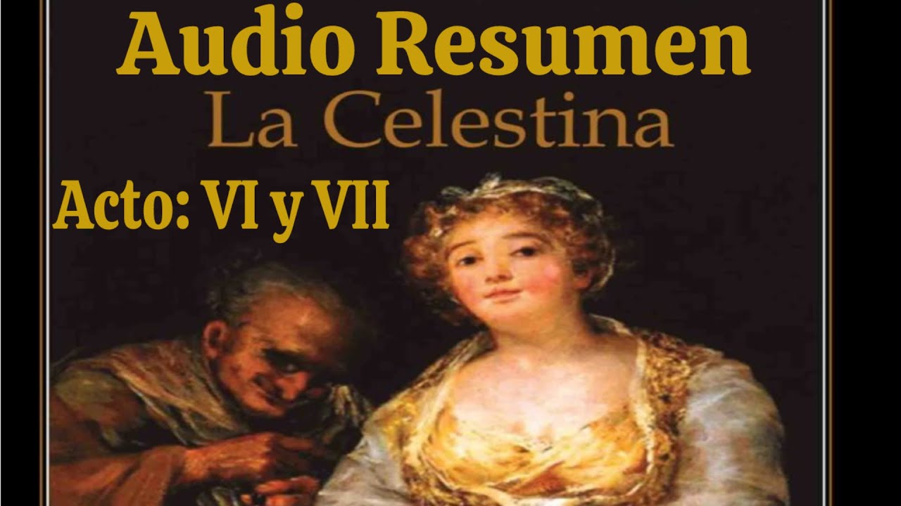 Audio Resumen LA CELESTINA - ACTO 6 y 7 - EL Buen Lector