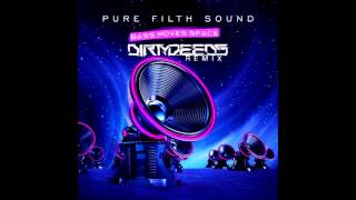 Pure Filth Sound ft Kemst - Bass Moves Space  (Dirty Deeds Remix)