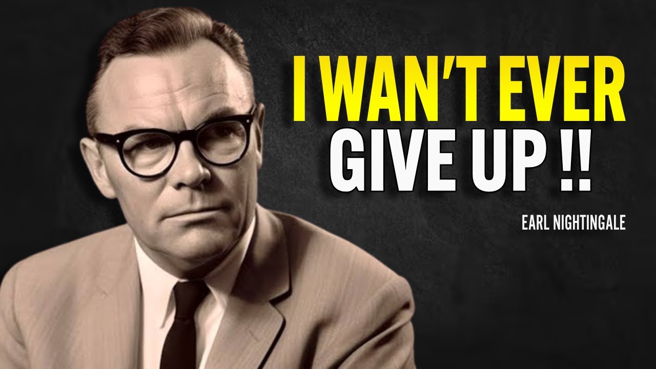 I Won't Ever Give Up - Earl Nightingale Motivation