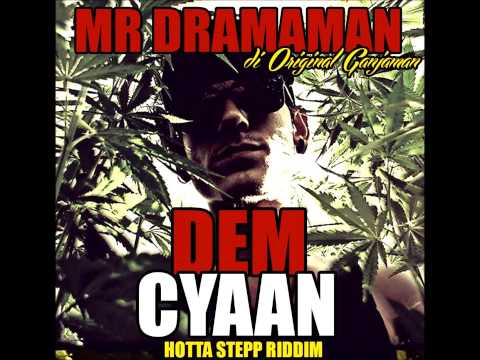 Dem Cyaan - Mr DramaMan (Hotta Step Riddim) BRAND NEW 2013 + Lyrics