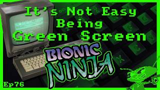 It's Not Easy Being Green Screen Ep76 - Bionic Ninja