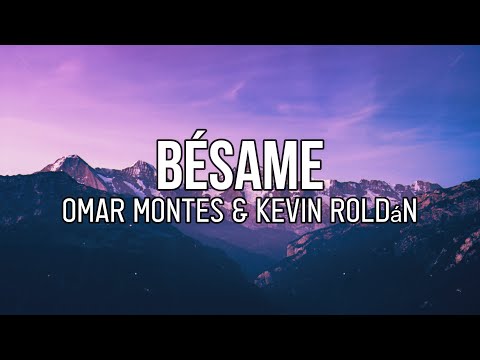 Omar Montes, Kevin Roldán - Bésame (Letra/Lyrics)