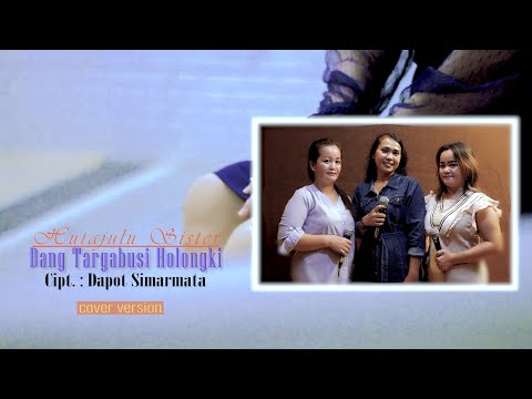 Hutajulu Sister - Dang Targabusi Holongki (versi cover)
