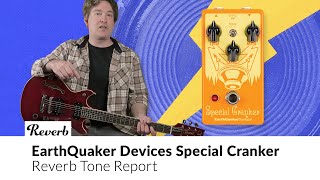Video thumbnail for EarthQuaker Devices Special Cranker | Reverb Tone Report by Reverb