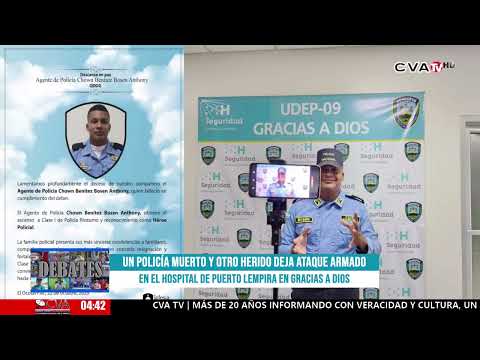 #Cvatv || Un policía muerto y otro herido deja ataque armado en el hospital de Puerto Lempira.