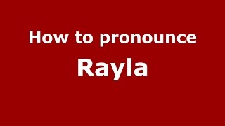 How to pronounce Rayla