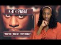 Keith Sweat - For You (You Got Everything) | REACTION 🔥🔥🔥