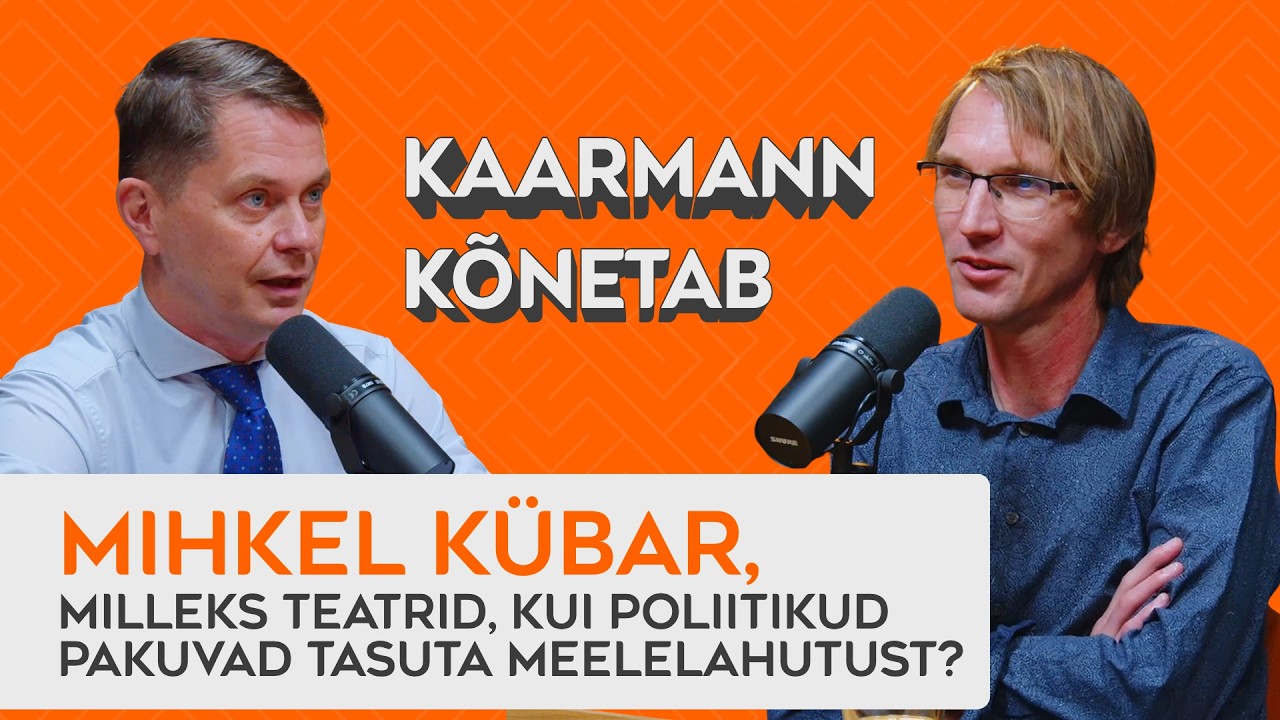 Mihkel Kübar, milleks teatrid, kui poliitikud pakuvad tasuta meelelahutust?