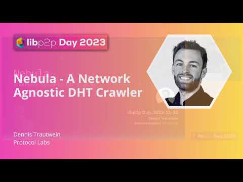 Nebula: A Network Agnostic DHT Crawler - Dennis Trautwein