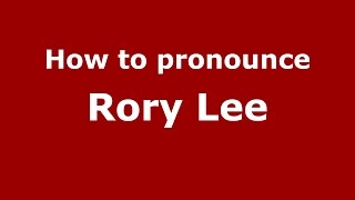 How to pronounce Rory Lee