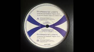Professional Losers - Charlie & Eddie's Night Out (Charlie & Eddie's Night Out 2005 Mix)