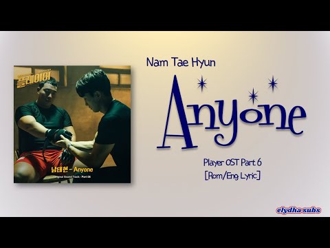 Nam Tae Hyun (남태현) – Anyone (Player OST Part 6) [Rom|Eng Lyric]