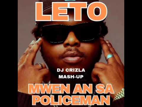 LETO X EVA SIMONS - MWEN AN SA POLICEMAN (DJ CRIZLA MASH-UP) #banger #mashup #leto #shatta