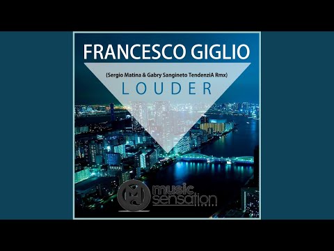 Louder (Sergio Matina & Gabry Sangineto TendenziA Rmx)