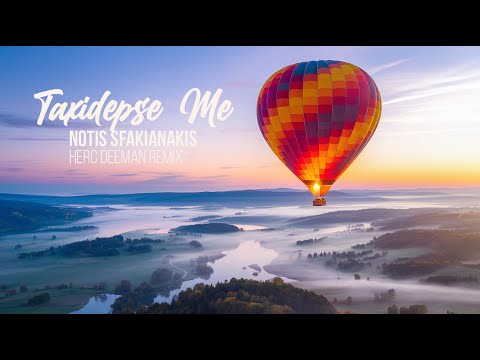 Notis Sfakianakis - Taxidepse Me (Take Me On A Journey) [Herc Deeman Afro House Remix]