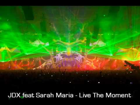 JDX feat Sarah Maria - Live The Moment [HQ]