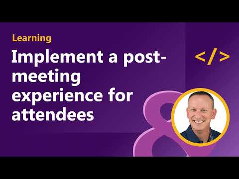 Implement a post meeting experience for attendees