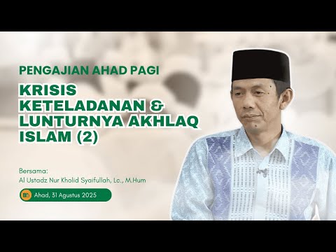 KRISIS KETELADANAN DAN LUNTURNYA AKHLAQ ISLAM (2) | JIHAD PAGI MTA EDISI 31 AGUSTUS 2025