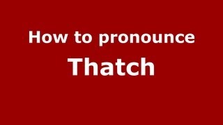 How to pronounce Thatch