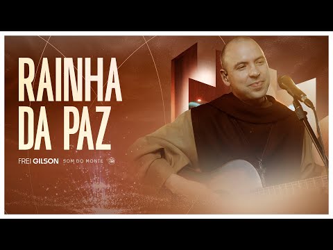Rainha da Paz | Frei Gilson