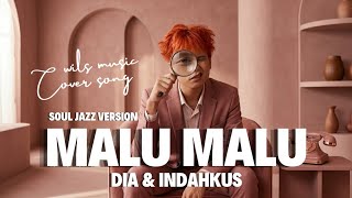 Download lagu MALU MALU - DIA & INDAHKUS | SOUL JAZZ VERSION COVER BY WILS MUSIC mp3 Download lagu MALU MALU - DIA & INDAHKUS | SOUL JAZZ VERSION COVER BY WILS MUSIC mp3