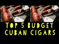 TOP 5 BUDGET CUBAN CIGARS