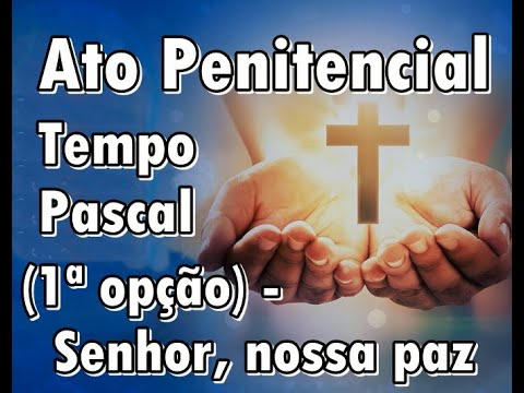 Ato Penitencial (Tempo Pascal - 1ª opção) - MÚSICA PARA MISSA