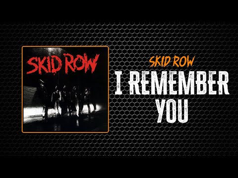 Skid Row - I Remember You | Lyrics