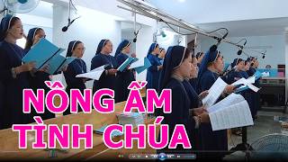 NỒNG ẤM TÌNH CHÚA - Ca đoàn Dòng Ảnh Phép Lạ - Gp Kon Tum