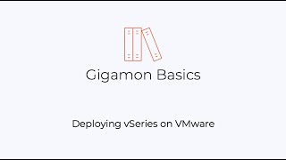 Gigamon Basics: Deploying V Series on VMware