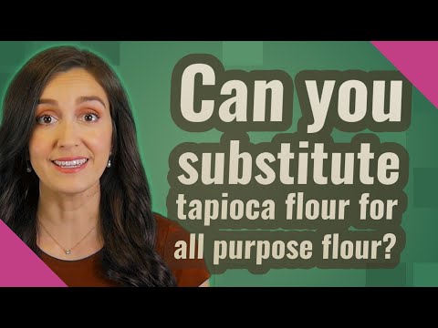 Can you substitute tapioca flour for all purpose flour?