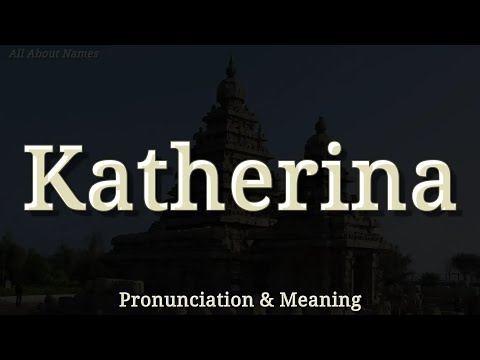 Katherina - Pronunciation and Meaning