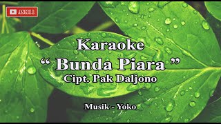 Download lagu Karaoke BUNDA PIARA || Ciptaan Pak Daljono || Tanpa Vokal || Lagu untuk belajar menyanyi. mp3