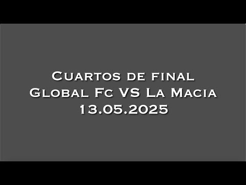Global Fc Vs  La Macia - Cuartos de final // UniLeague 2025