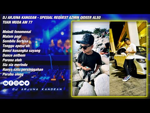 DJ ARJUNA KANGEAN - HANYA SATU PERSINGGAHAN X MALAM PAGI SPESIAL AZMIN QIDEER ALSO TUAN MUDA AM 07