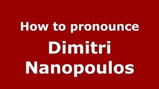 How to pronounce Dimitri Nanopoulos