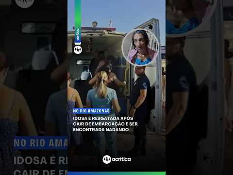 IDOSA CAI DE EMBARCAÇÃO E É ENCONTRADA NADANDO NO RIO AMAZONAS
