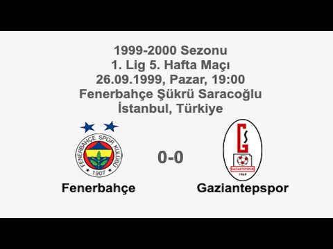 Fenerbahçe 0-0 Gaziantepspor 26.09.1999 - 1999-2000 Turkish 1st League Matchday 5