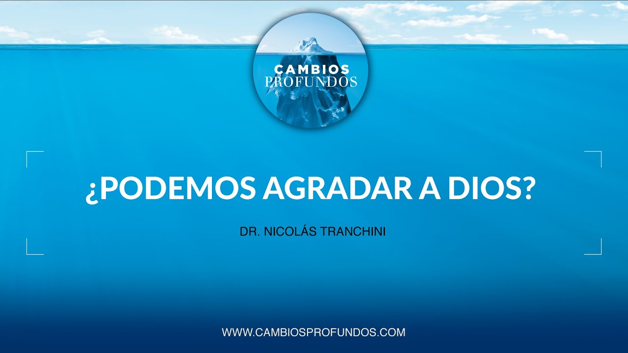 ¿Podemos agradar a Dios?