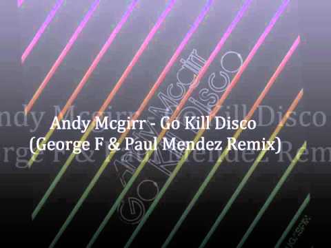 Go kill disco (George F & Paul Mendez remix)