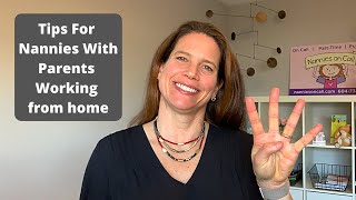 4 Helpful Tips For Nannies With Parents Working From Home