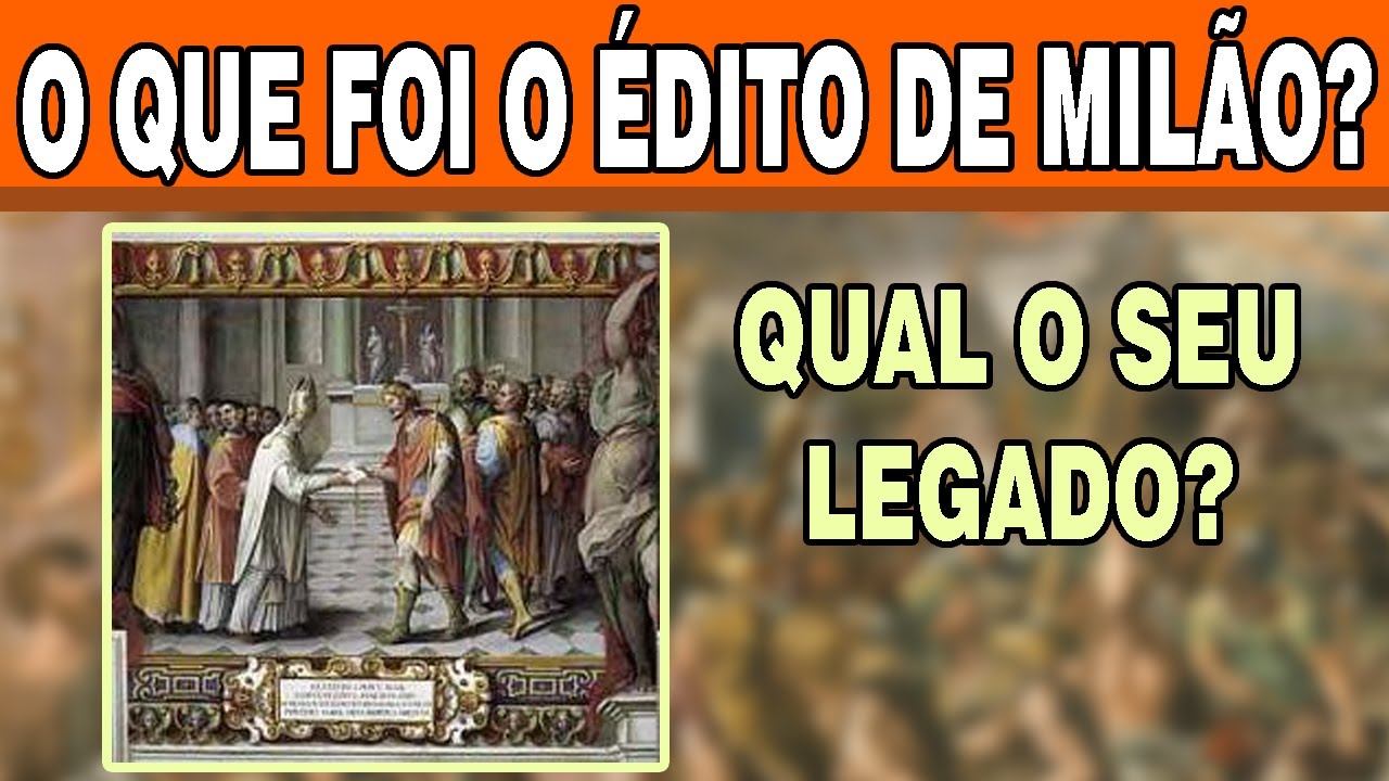 O que foi o Édito de Milão? Qual a sua importância na Igreja Católica?