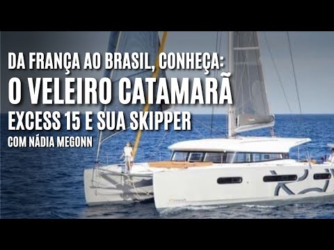 DA FRANÇA AO BRASIL: CONHEÇA UM DOS MAIORES VELEIROS CATARAMARÃ DO GRUPO BENETEAU. O EXCESS 15