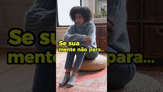 Quando Sua Mente Não Para