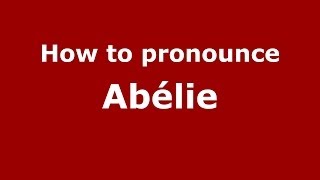 How to pronounce Abélie