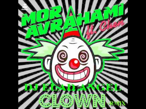 Mor Avrahami Ft. Chen - Clown - Dj ELAD ANGEL RMIX